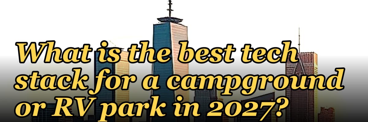 What is the best tech stack for a campground or RV park in 2027?