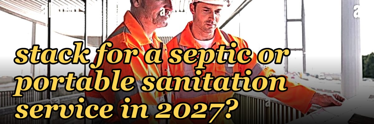 What is the best tech stack for a septic or portable sanitation service in 2027?