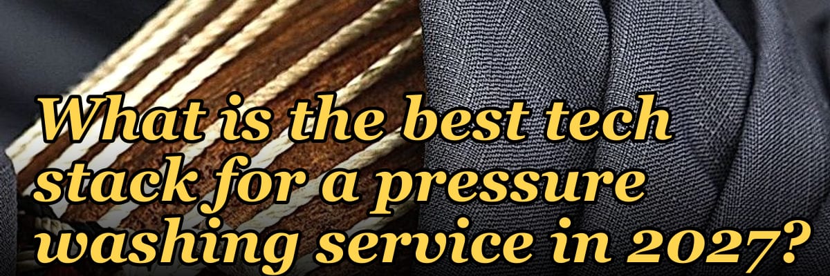 What is the best tech stack for a pressure washing service in 2027?