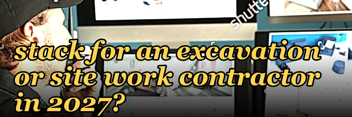 What is the best tech stack for an excavation or site work contractor in 2027?