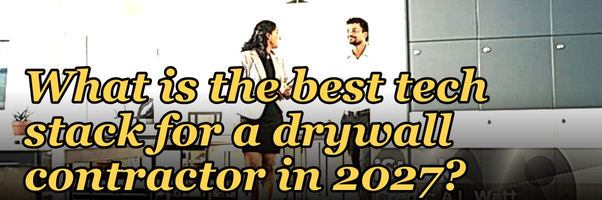 What is the best tech stack for a drywall contractor in 2027?