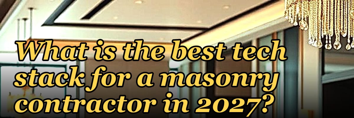 What is the best tech stack for a masonry contractor in 2027?