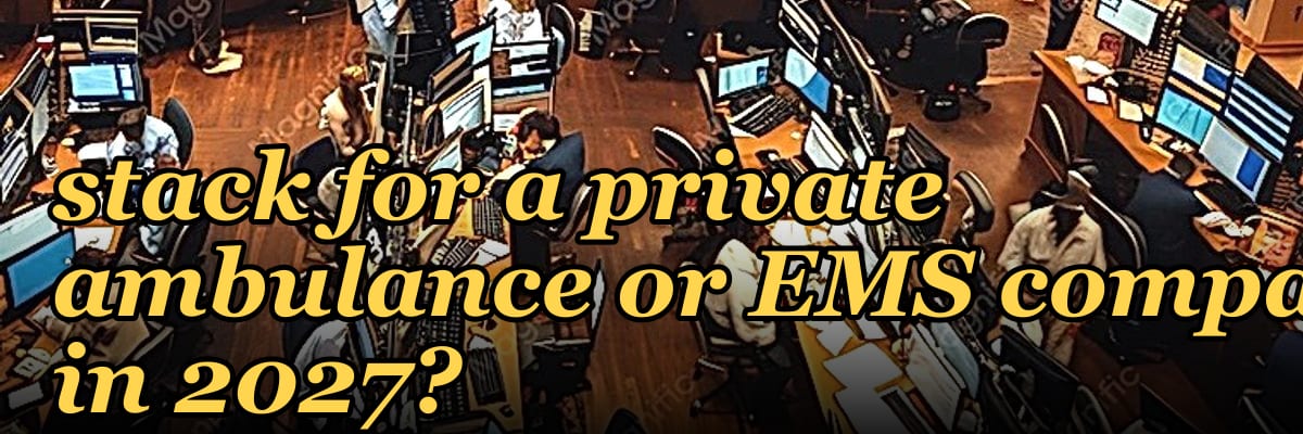 What is the best tech stack for a private ambulance or EMS company in 2027?