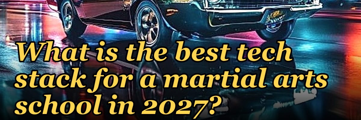 What is the best tech stack for a martial arts school in 2027?