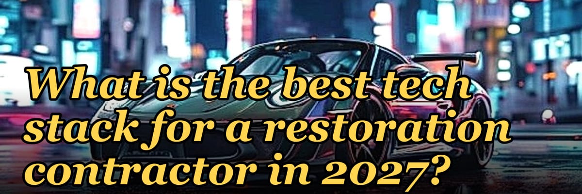 What is the best tech stack for a restoration contractor in 2027?