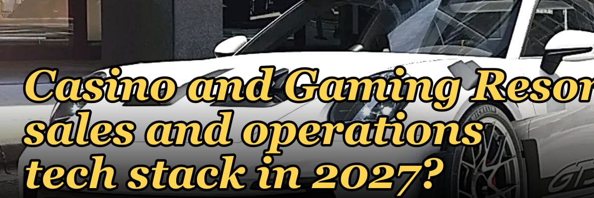 What is the recommended Casino and Gaming Resort sales and operations tech stack in 2027?