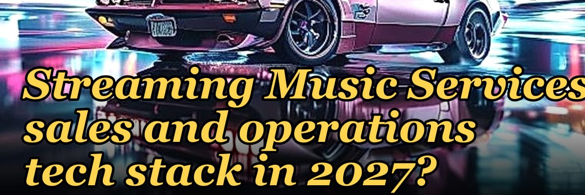 What is the recommended Streaming Music Services sales and operations tech stack in 2027?