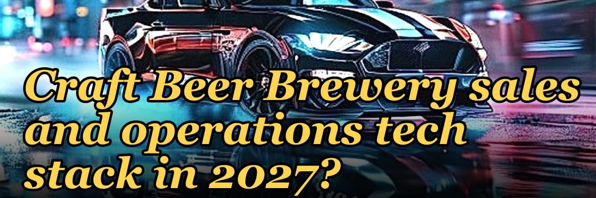 What is the recommended Craft Beer Brewery sales and operations tech stack in 2027?