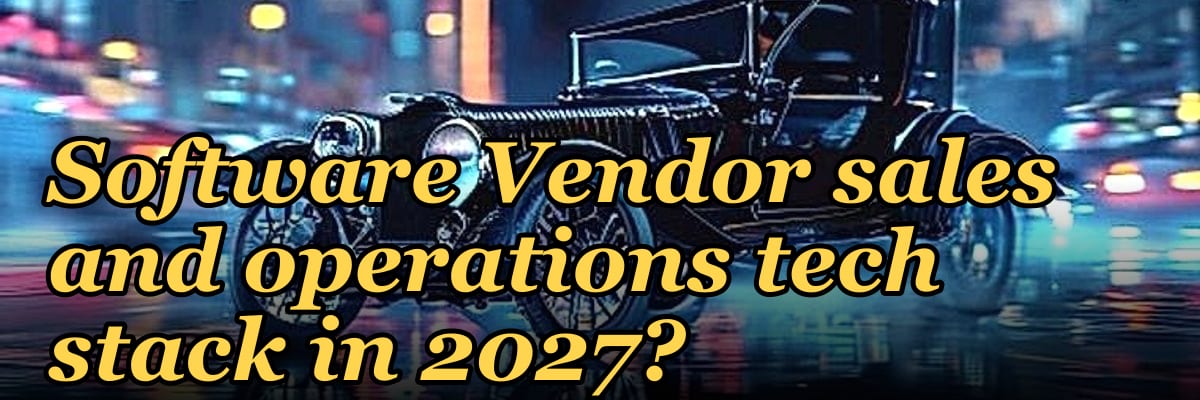 What is the recommended Vulnerability Management Software Vendor sales and operations tech stack in 2027?