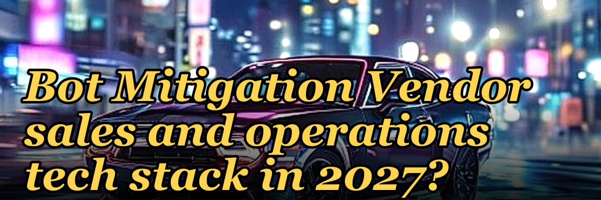 What is the recommended Bot Mitigation Vendor sales and operations tech stack in 2027?