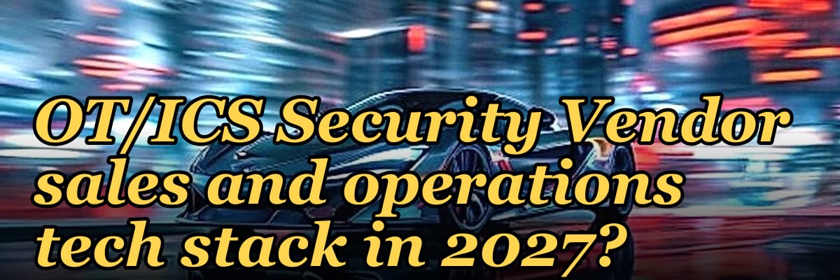 What is the recommended OT/ICS Security Vendor sales and operations tech stack in 2027?