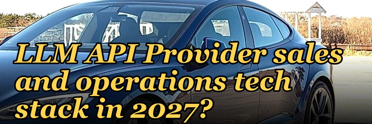 What is the recommended LLM API Provider sales and operations tech stack in 2027?