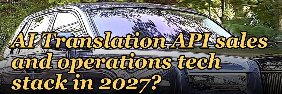 What is the recommended AI Translation API sales and operations tech stack in 2027?