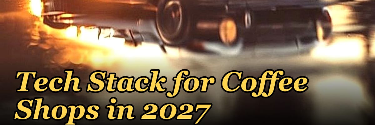 Tech Stack for Coffee Shops in 2027