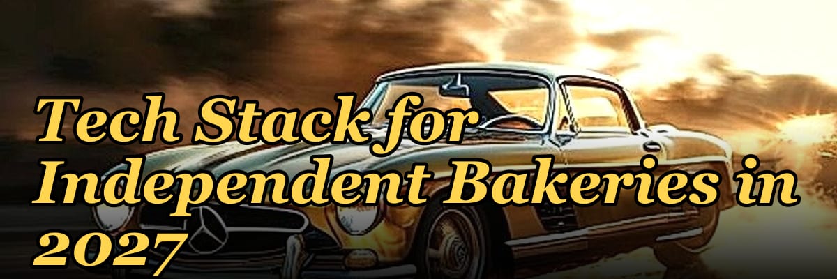 Tech Stack for Independent Bakeries in 2027