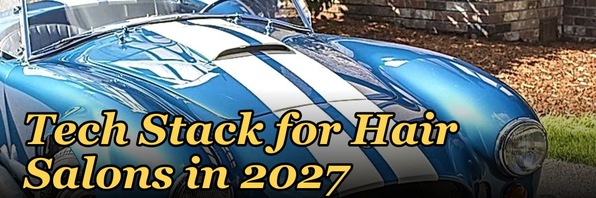 Tech Stack for Hair Salons in 2027