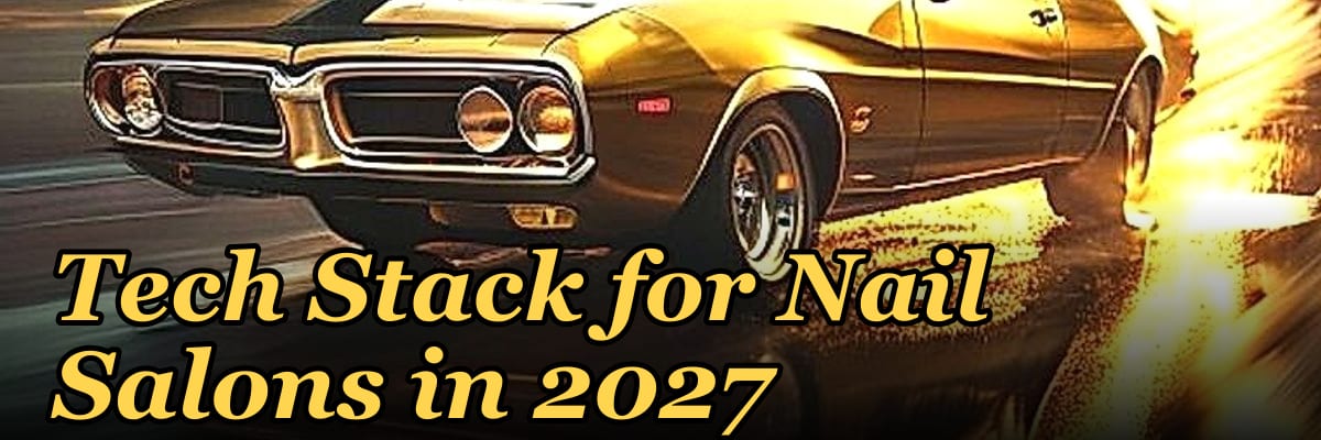 Tech Stack for Nail Salons in 2027