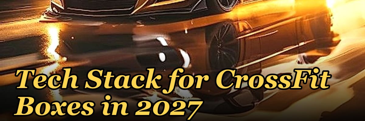 Tech Stack for CrossFit Boxes in 2027