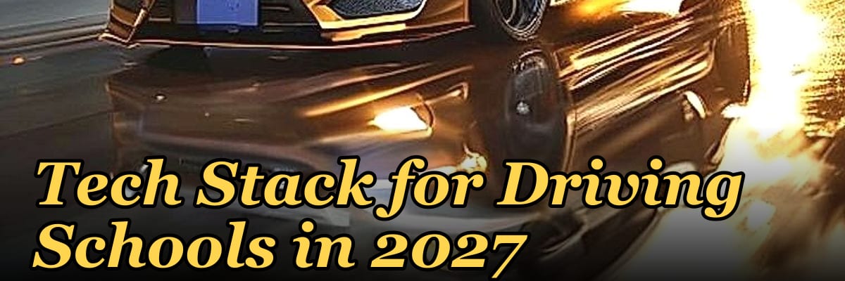 Tech Stack for Driving Schools in 2027