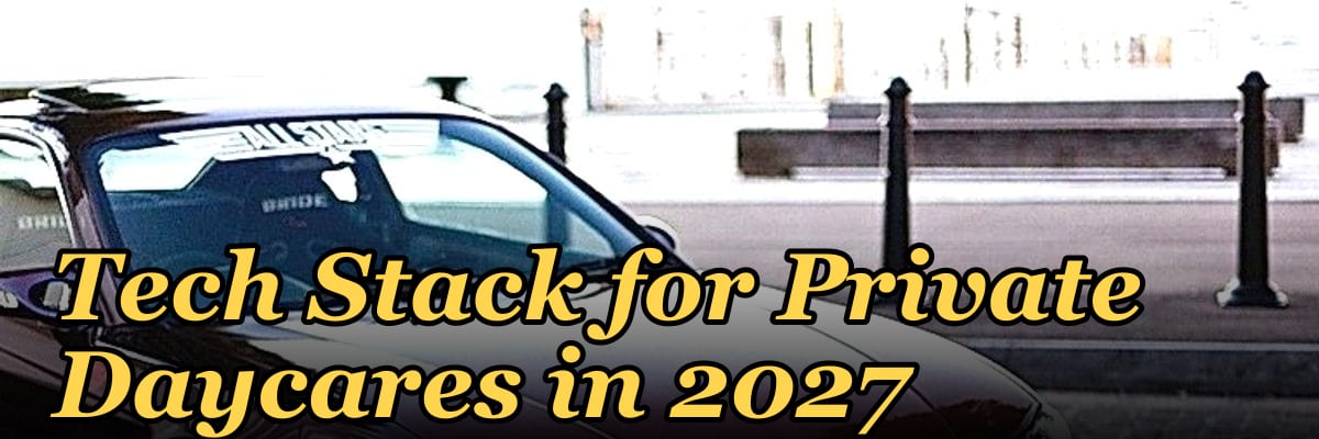 Tech Stack for Private Daycares in 2027