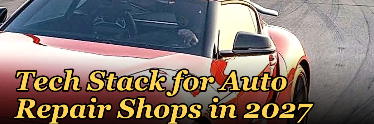 Tech Stack for Auto Repair Shops in 2027