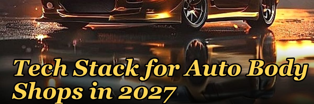 Tech Stack for Auto Body Shops in 2027