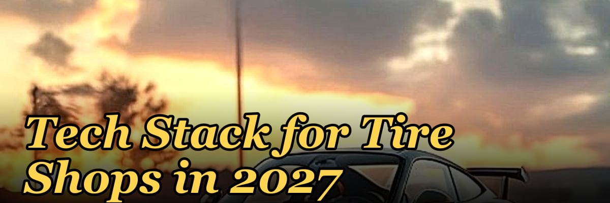 Tech Stack for Tire Shops in 2027