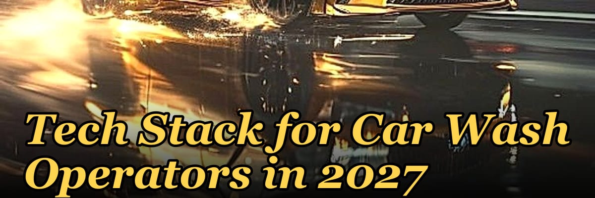 Tech Stack for Car Wash Operators in 2027