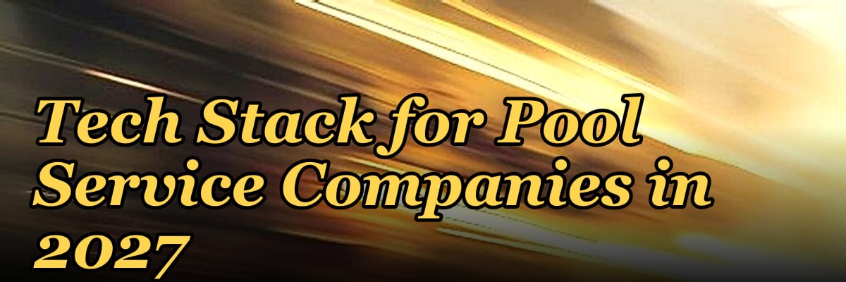 Tech Stack for Pool Service Companies in 2027