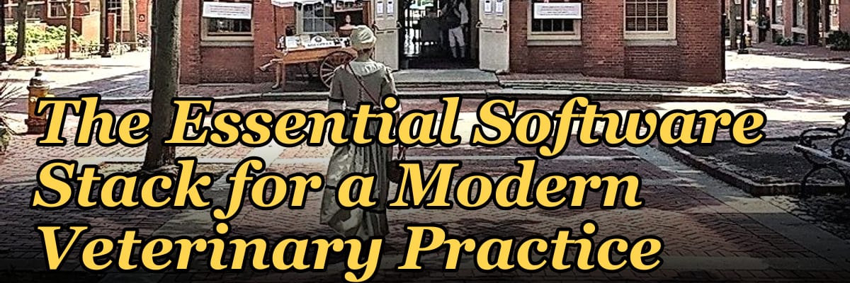 The Essential Software Stack for a Modern Veterinary Practice