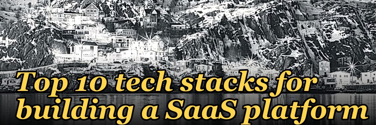Top 10 tech stacks for building a SaaS platform in 2027