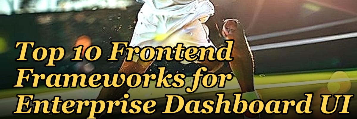 Top 10 Frontend Frameworks for Enterprise Dashboard UI in 2027