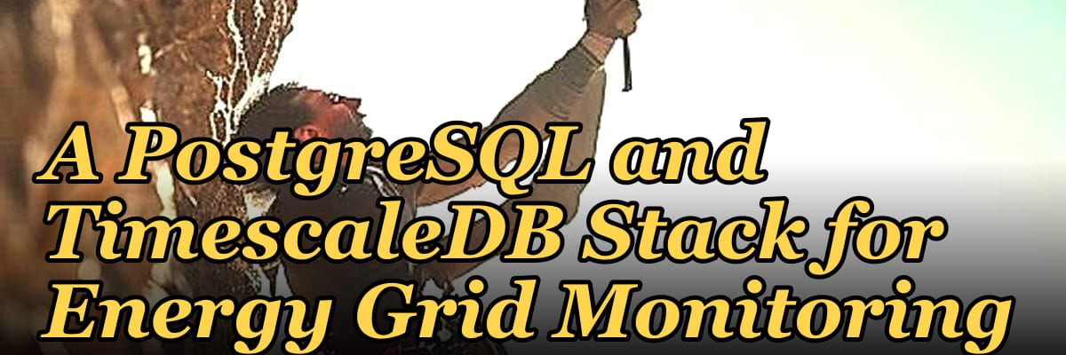 A PostgreSQL and TimescaleDB Stack for Energy Grid Monitoring