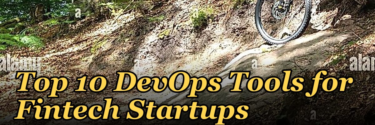 Top 10 DevOps Tools for Fintech Startups in 2027