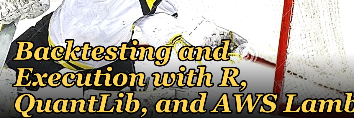 The Quant Trading Stack: Backtesting and Execution with R, QuantLib, and AWS Lambda