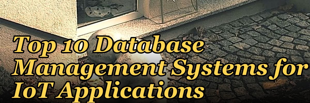 Top 10 Database Management Systems for IoT Applications in 2027