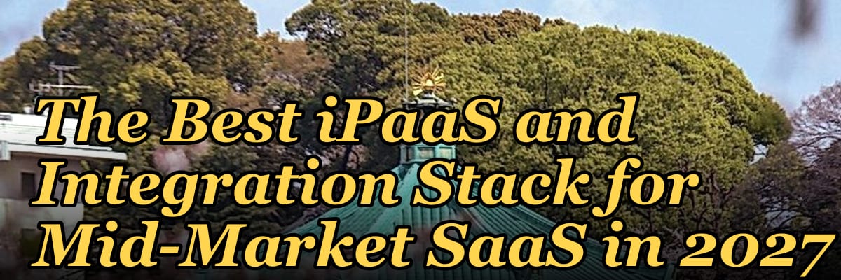 The Best iPaaS and Integration Stack for Mid-Market SaaS in 2027