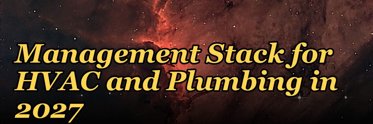 The Field Service Management Stack for HVAC and Plumbing in 2027