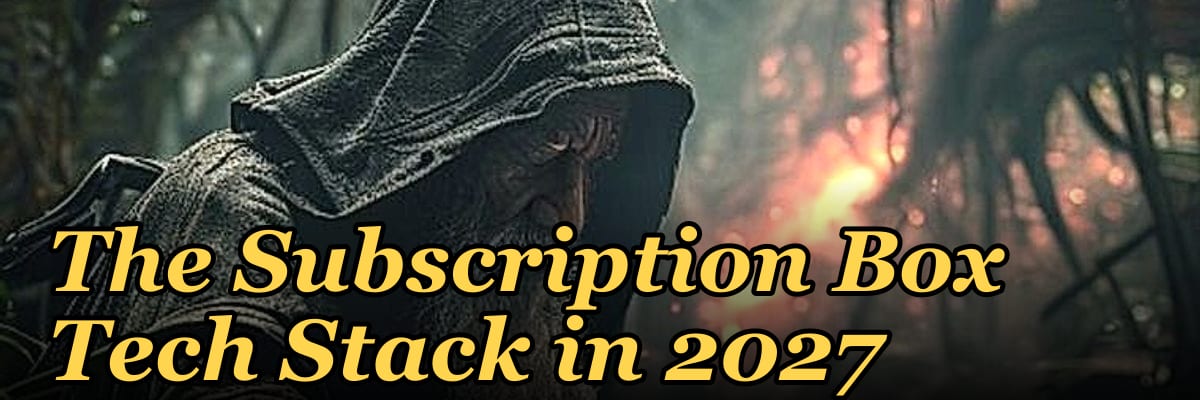The Subscription Box Tech Stack in 2027