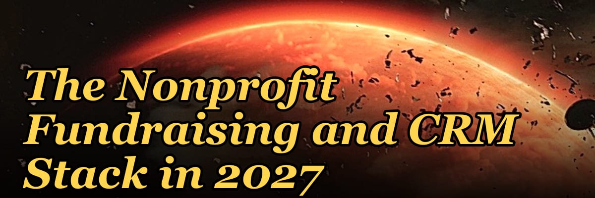 The Nonprofit Fundraising and CRM Stack in 2027