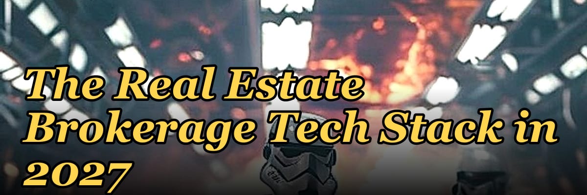 The Real Estate Brokerage Tech Stack in 2027