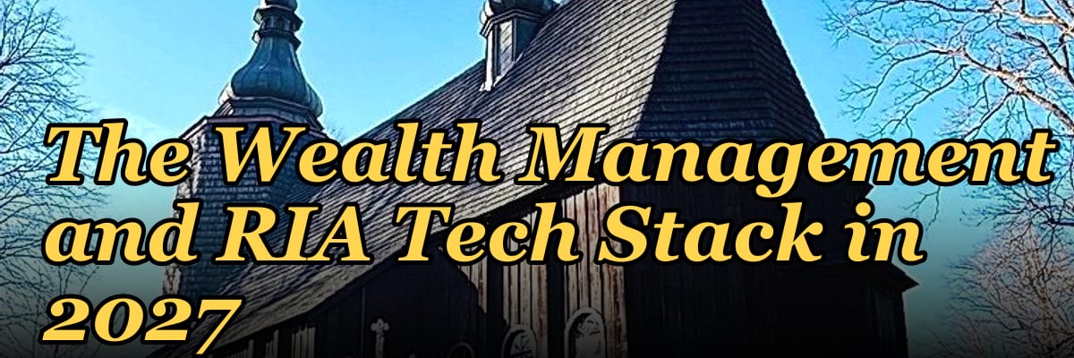 The Wealth Management and RIA Tech Stack in 2027