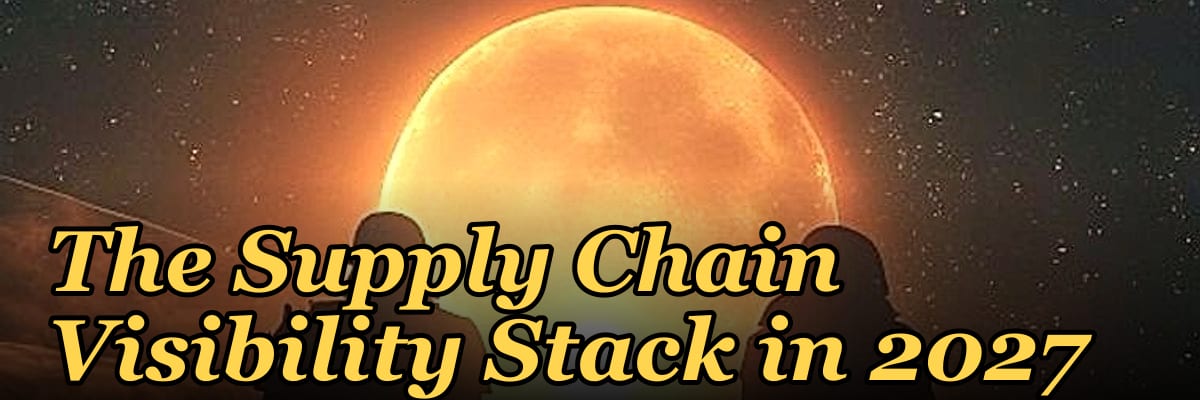 The Supply Chain Visibility Stack in 2027