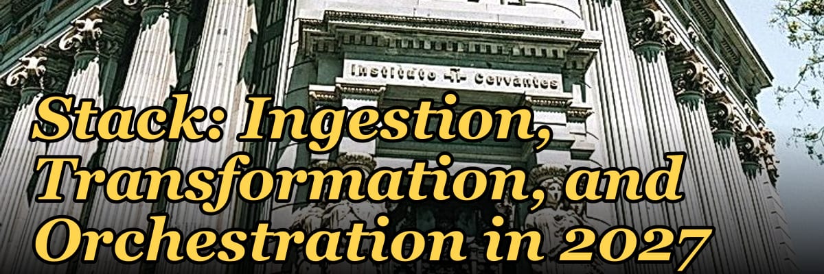 The Data Engineering Stack: Ingestion, Transformation, and Orchestration in 2027
