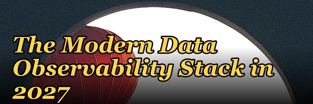 The Modern Data Observability Stack in 2027