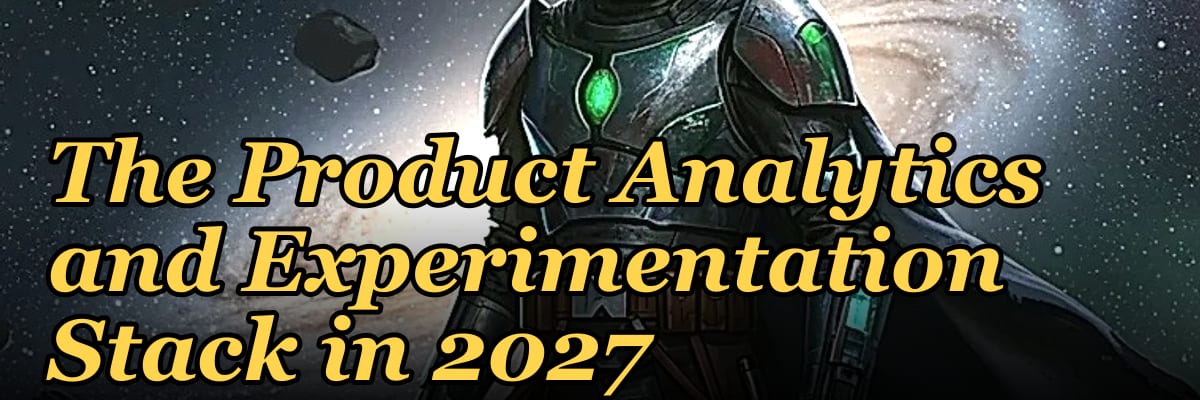 The Product Analytics and Experimentation Stack in 2027