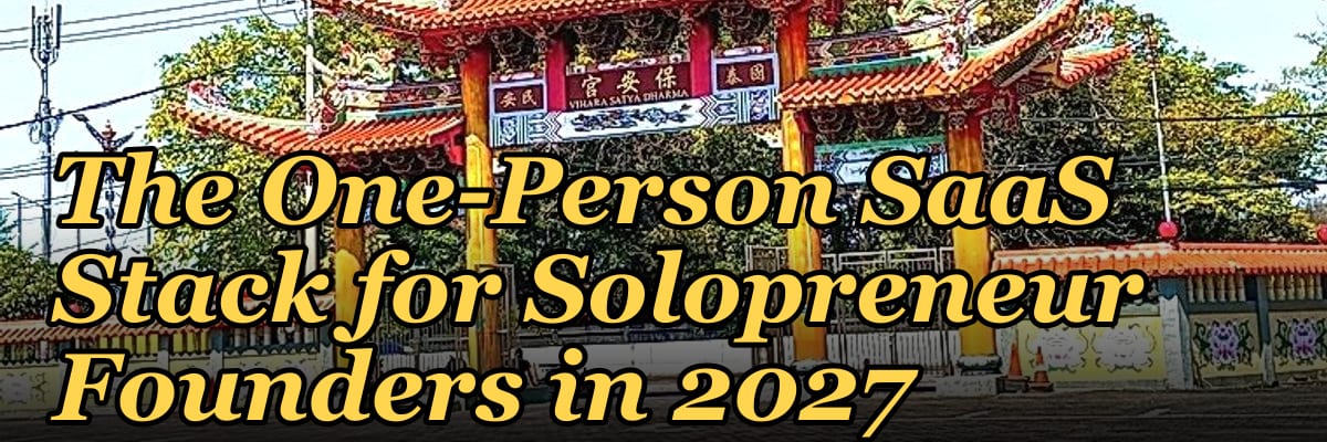 The One-Person SaaS Stack for Solopreneur Founders in 2027