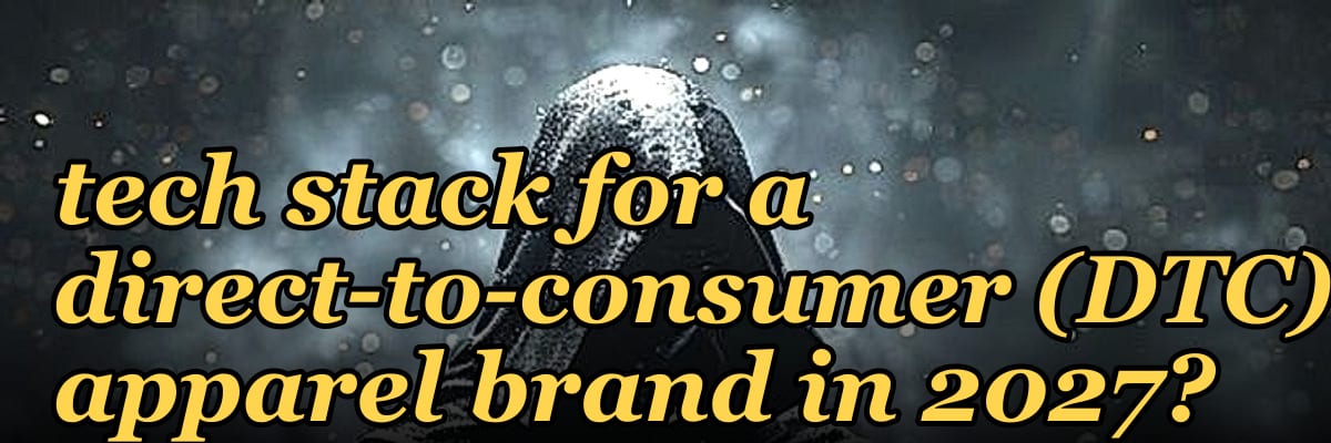 What is the recommended tech stack for a direct-to-consumer (DTC) apparel brand in 2027?