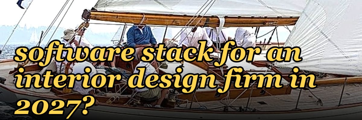 What is the complete software stack for an interior design firm in 2027?