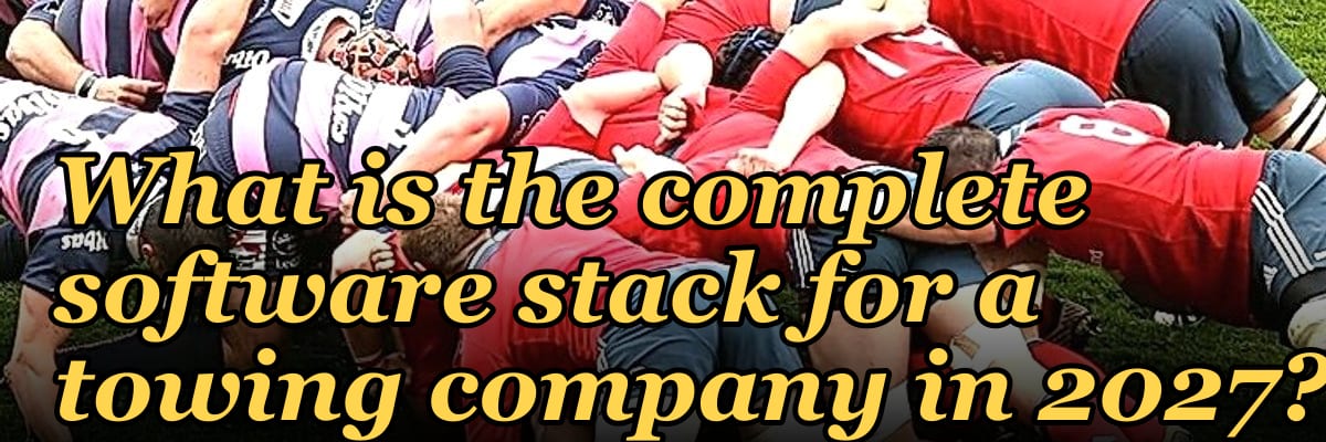 What is the complete software stack for a towing company in 2027?